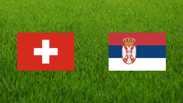 Switzerland vs. Serbia