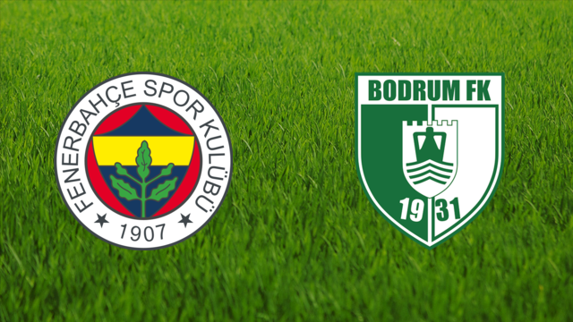 Fenerbahçe SK vs. Bodrum FK