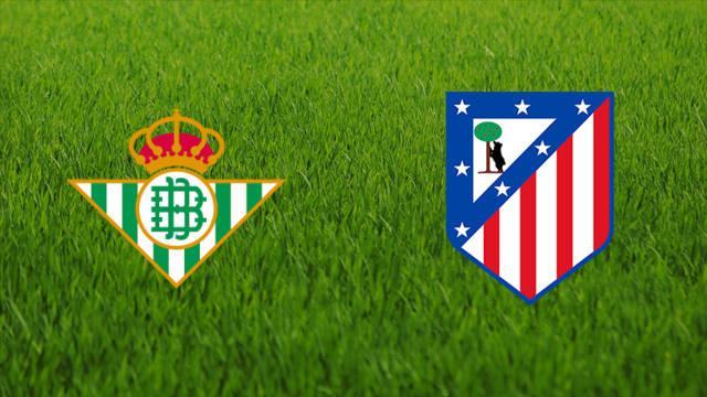 Real Betis vs. Atlético de Madrid