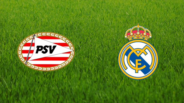 PSV Eindhoven vs. Real Madrid