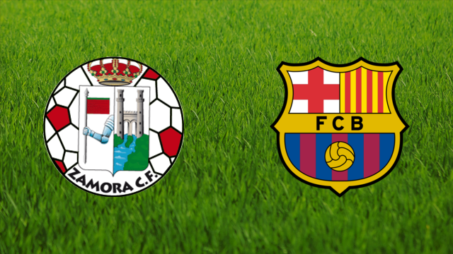 Zamora CF vs. FC Barcelona