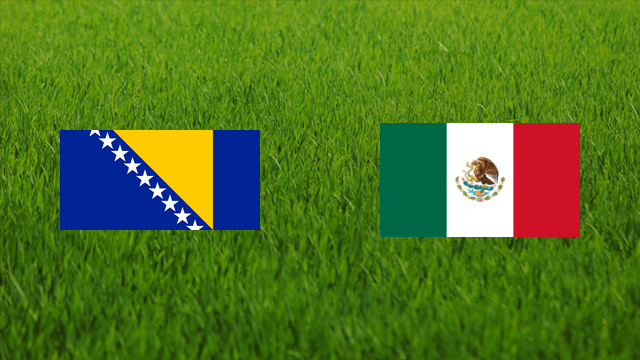 Bosnia and Herzegovina vs. Mexico