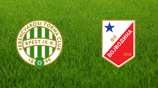Ferencvárosi TC vs. FK Vojvodina