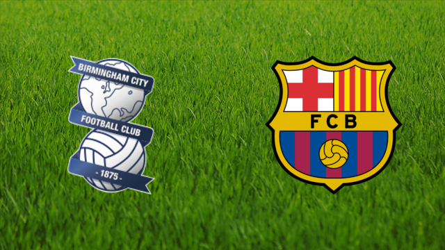 Birmingham City vs. FC Barcelona Birmingham City vs. FC Barcelona