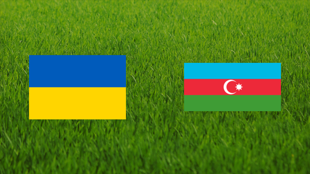 Ukraine vs. Azerbaijan