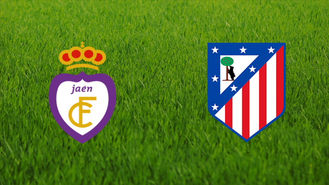 Real Jaén vs. Atlético de Madrid