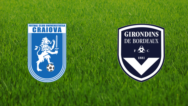 Universitatea Craiova vs. Girondins de Bordeaux