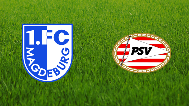 1. FC Magdeburg vs. PSV Eindhoven