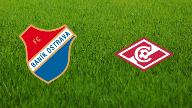 Baník Ostrava vs. Spartak Moskva