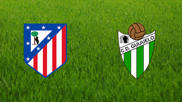 Atlético de Madrid vs. CD Guijuelo