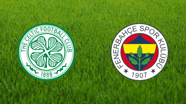 Celtic FC vs. Fenerbahçe SK