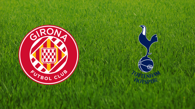 Girona FC vs. Tottenham Hotspur