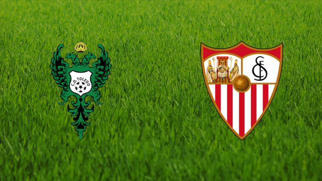 CD Toledo vs. Sevilla FC CD Toledo vs. Sevilla FC