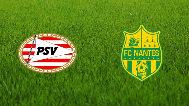 PSV Eindhoven vs. FC Nantes