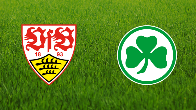 VfB Stuttgart vs. Greuther Fürth